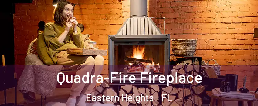 Quadra-Fire Fireplace Eastern Heights - FL