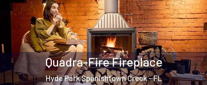 Quadra-Fire Fireplace Hyde Park Spanishtown Creek - FL