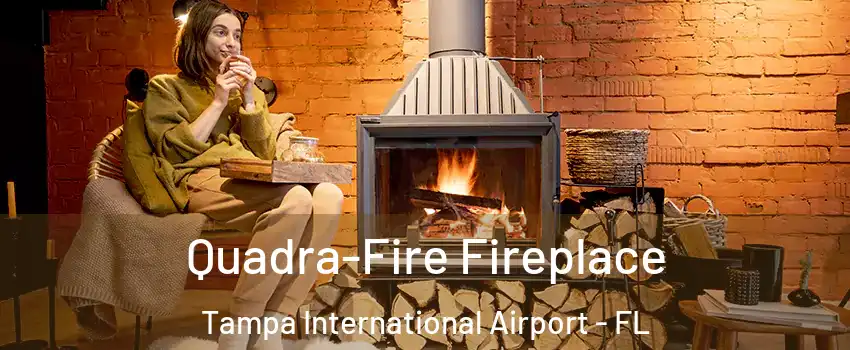 Quadra-Fire Fireplace Tampa International Airport - FL