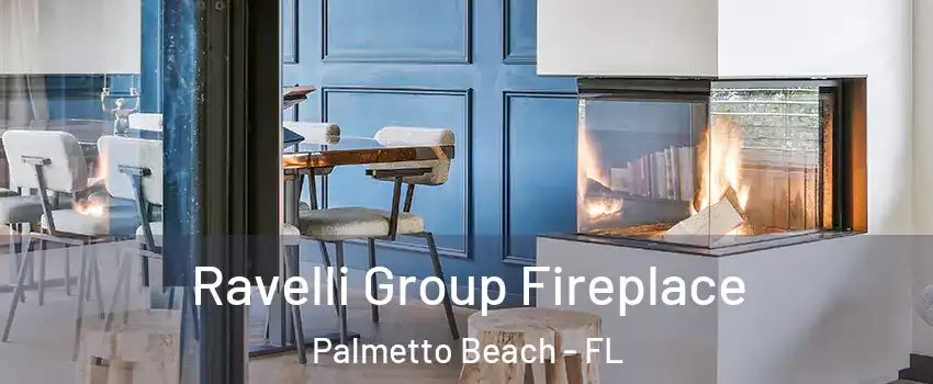 Ravelli Group Fireplace Palmetto Beach - FL