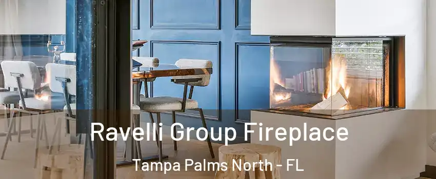 Ravelli Group Fireplace Tampa Palms North - FL