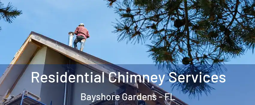 Residential Chimney Services Bayshore Gardens - FL