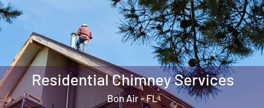 Residential Chimney Services Bon Air - FL