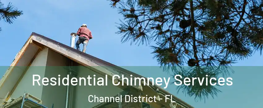 Residential Chimney Services Channel District - FL