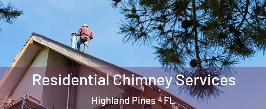 Residential Chimney Services Highland Pines - FL