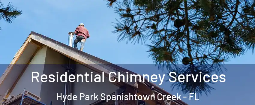 Residential Chimney Services Hyde Park Spanishtown Creek - FL