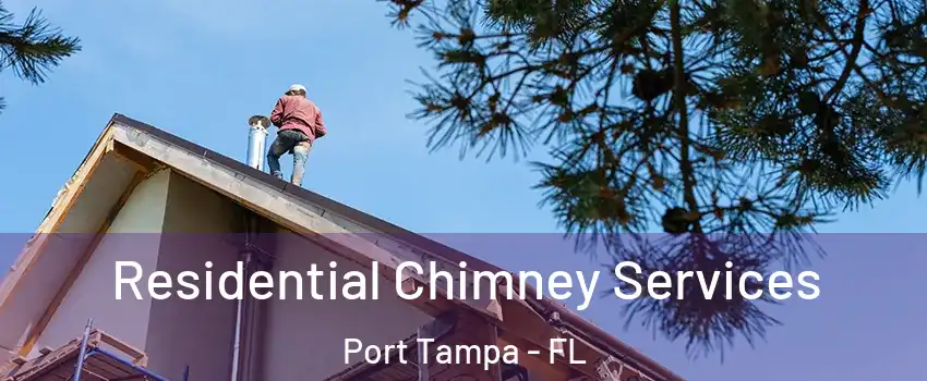 Residential Chimney Services Port Tampa - FL