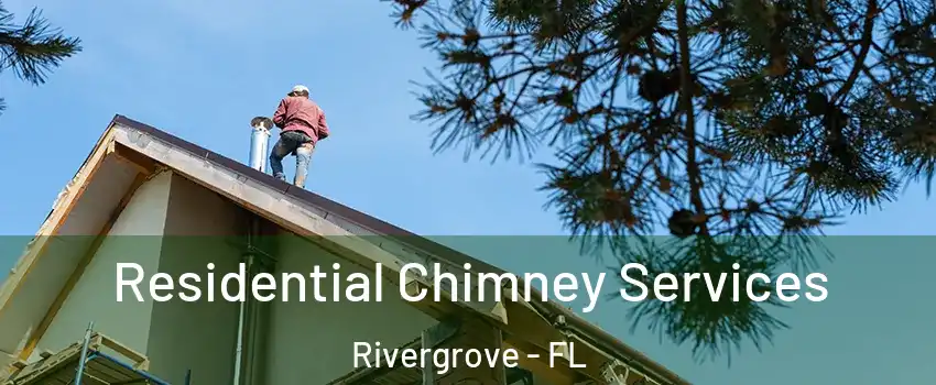 Residential Chimney Services Rivergrove - FL