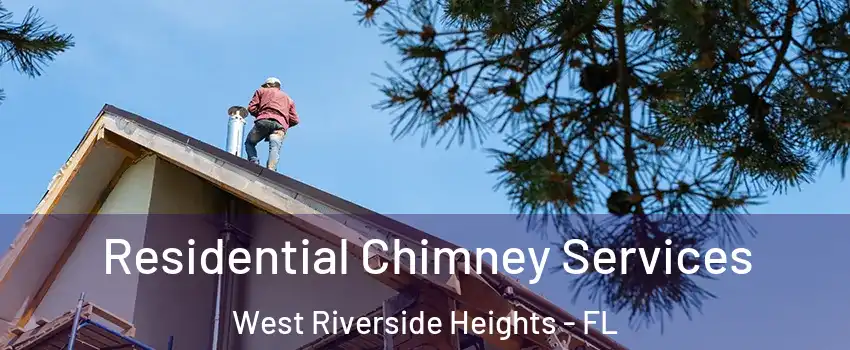 Residential Chimney Services West Riverside Heights - FL