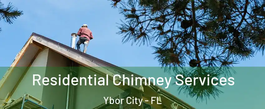 Residential Chimney Services Ybor City - FL