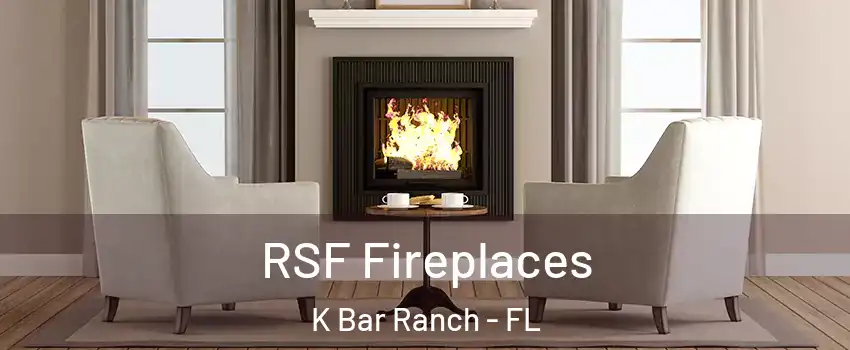 RSF Fireplaces K Bar Ranch - FL