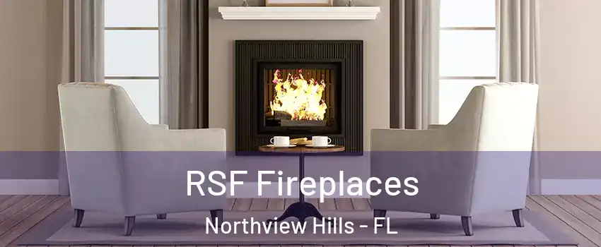 RSF Fireplaces Northview Hills - FL