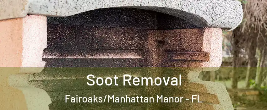 Soot Removal Fairoaks/Manhattan Manor - FL