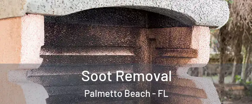 Soot Removal Palmetto Beach - FL