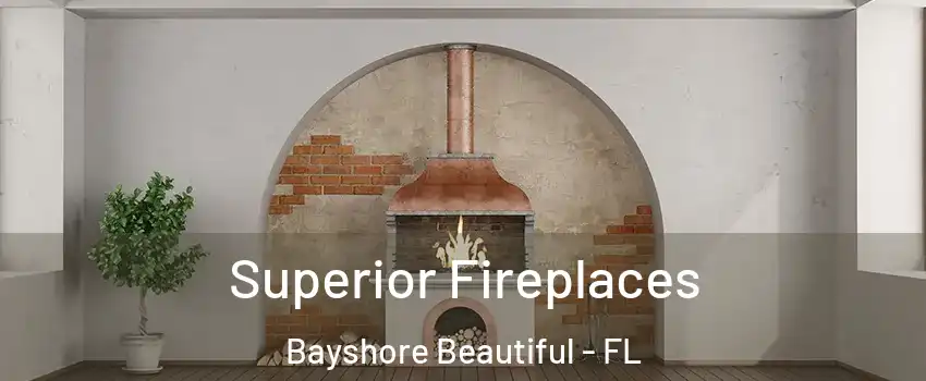 Superior Fireplaces Bayshore Beautiful - FL