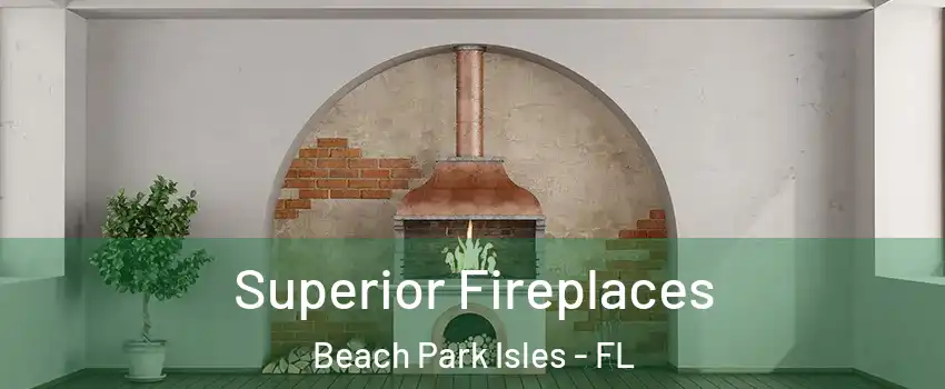 Superior Fireplaces Beach Park Isles - FL