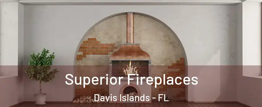 Superior Fireplaces Davis Islands - FL