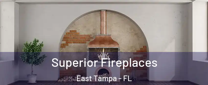 Superior Fireplaces East Tampa - FL