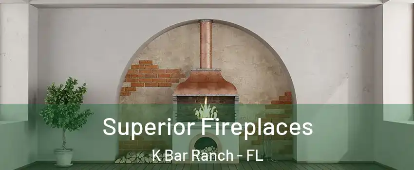 Superior Fireplaces K Bar Ranch - FL