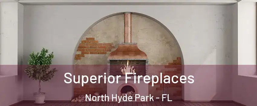 Superior Fireplaces North Hyde Park - FL