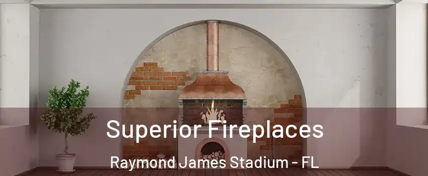 Superior Fireplaces Raymond James Stadium - FL