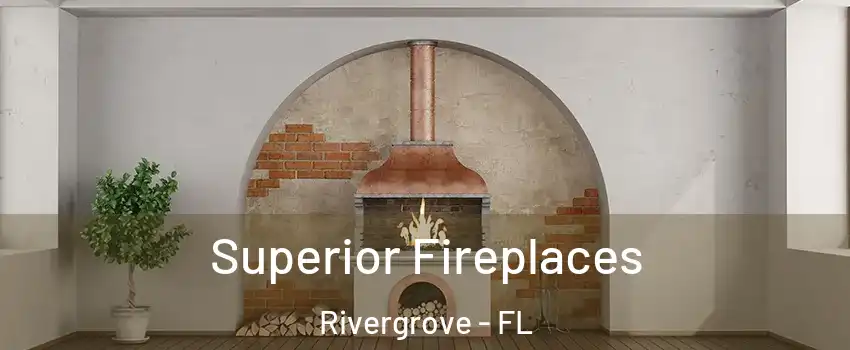 Superior Fireplaces Rivergrove - FL