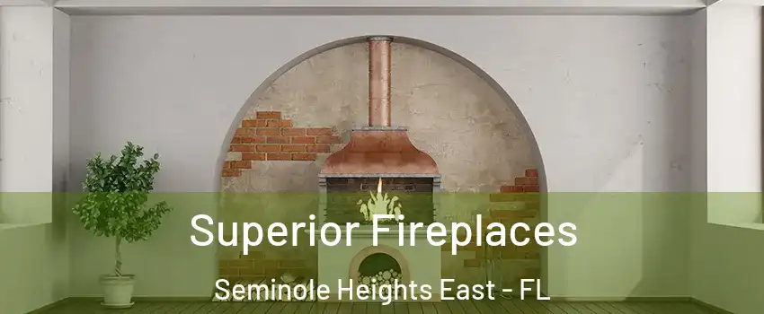 Superior Fireplaces Seminole Heights East - FL