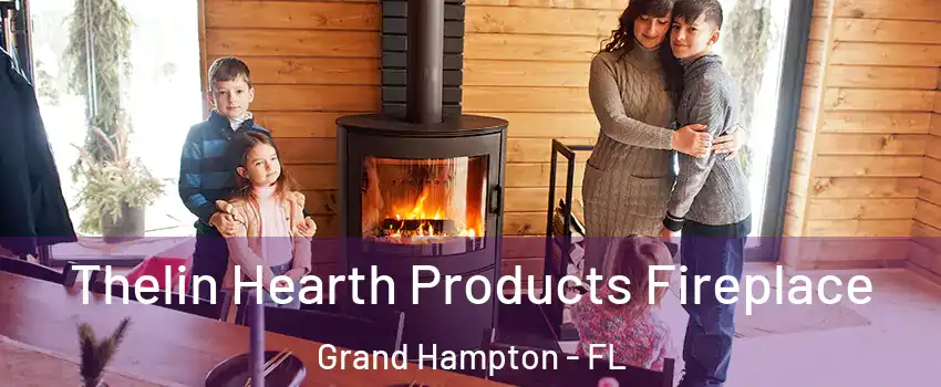 Thelin Hearth Products Fireplace Grand Hampton - FL