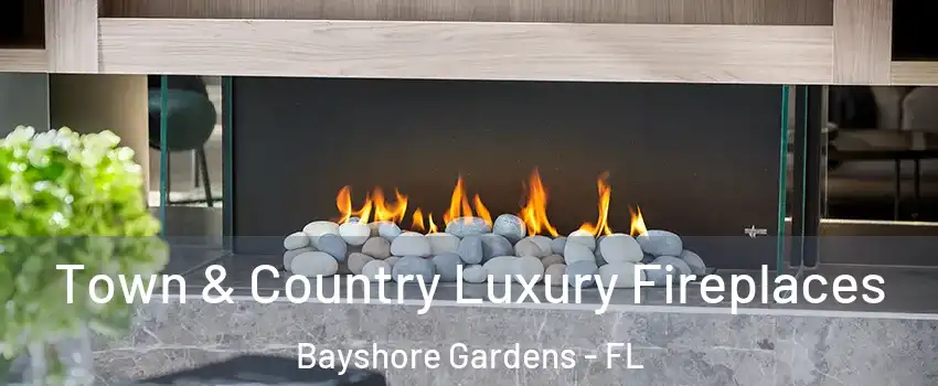 Town & Country Luxury Fireplaces Bayshore Gardens - FL