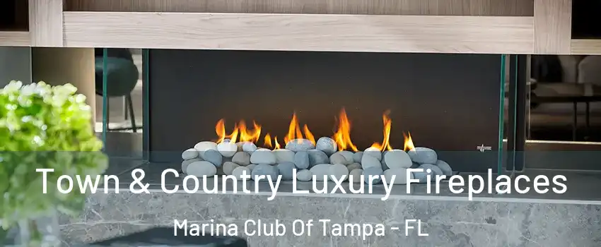 Town & Country Luxury Fireplaces Marina Club Of Tampa - FL