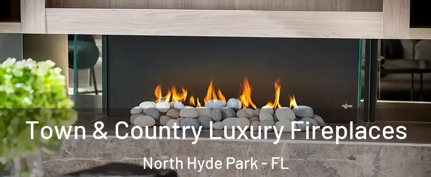 Town & Country Luxury Fireplaces North Hyde Park - FL