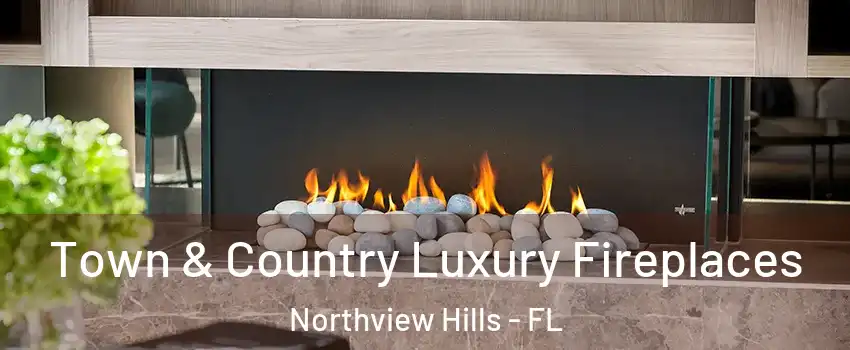 Town & Country Luxury Fireplaces Northview Hills - FL