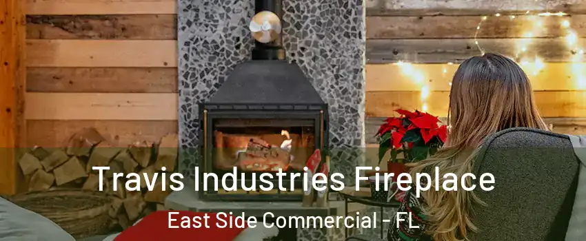 Travis Industries Fireplace East Side Commercial - FL