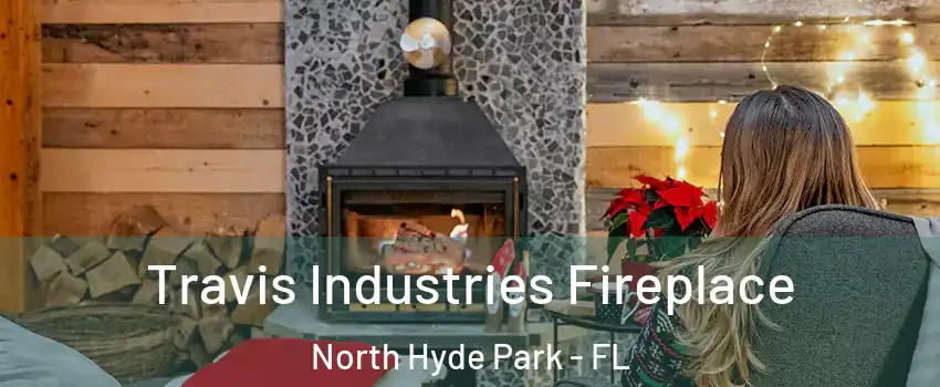 Travis Industries Fireplace North Hyde Park - FL