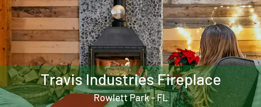 Travis Industries Fireplace Rowlett Park - FL