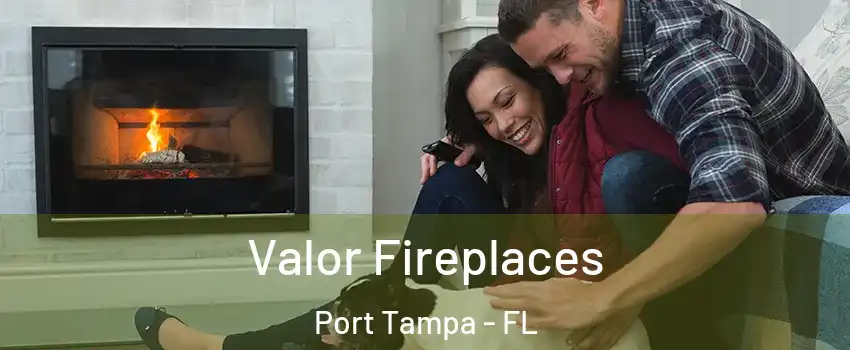 Valor Fireplaces Port Tampa - FL