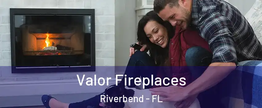 Valor Fireplaces Riverbend - FL