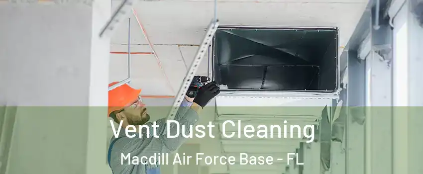 Vent Dust Cleaning Macdill Air Force Base - FL