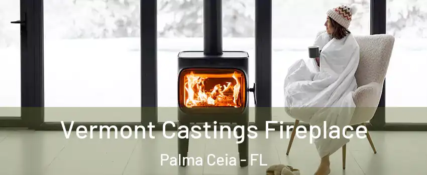 Vermont Castings Fireplace Palma Ceia - FL