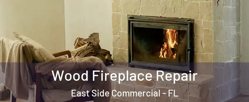 Wood Fireplace Repair East Side Commercial - FL