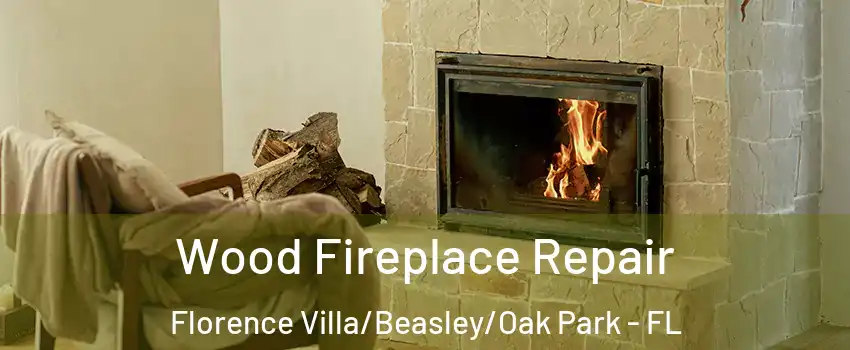 Wood Fireplace Repair Florence Villa/Beasley/Oak Park - FL