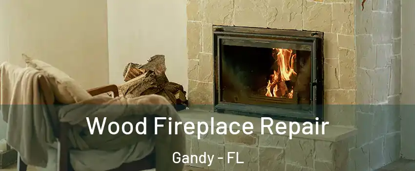 Wood Fireplace Repair Gandy - FL