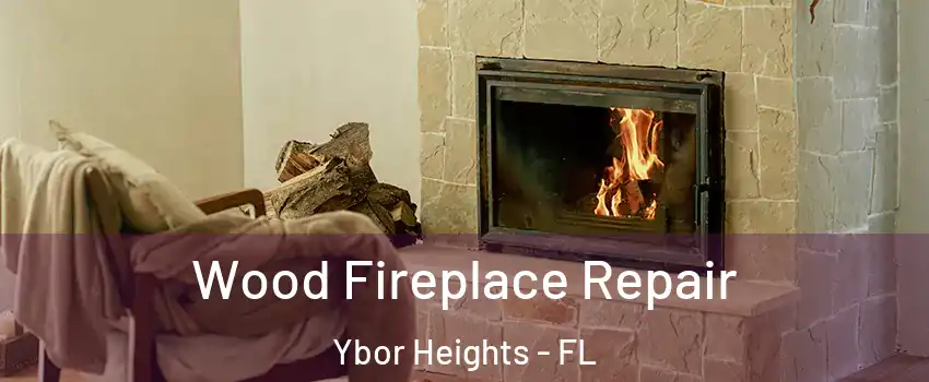 Wood Fireplace Repair Ybor Heights - FL