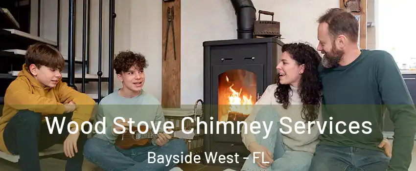 Wood Stove Chimney Services Bayside West - FL