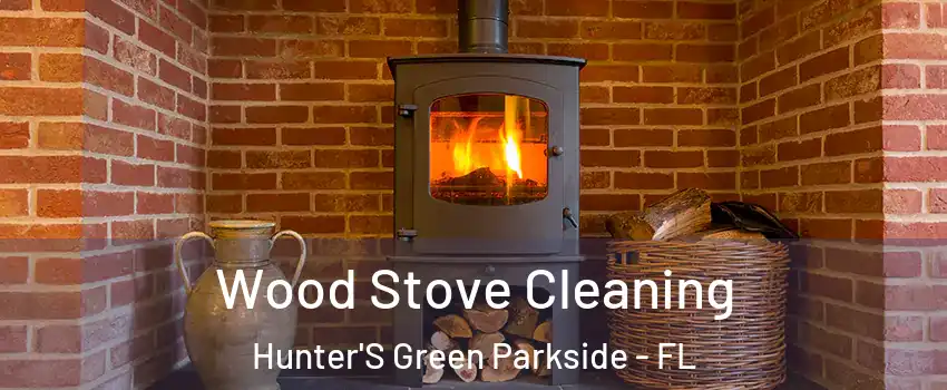 Wood Stove Cleaning Hunter'S Green Parkside - FL