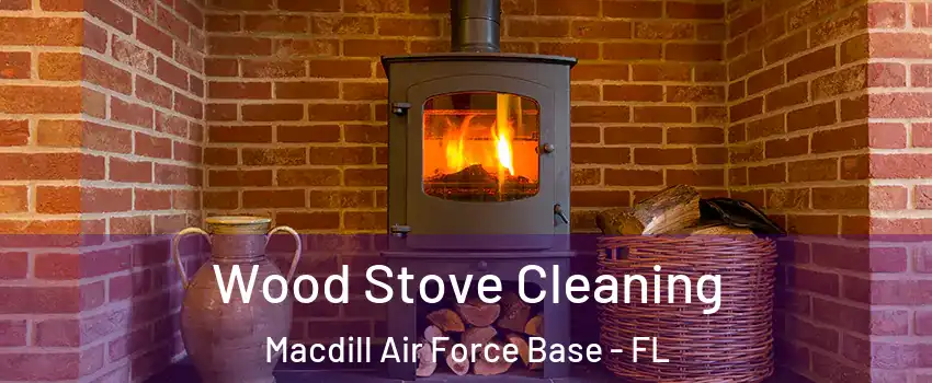 Wood Stove Cleaning Macdill Air Force Base - FL