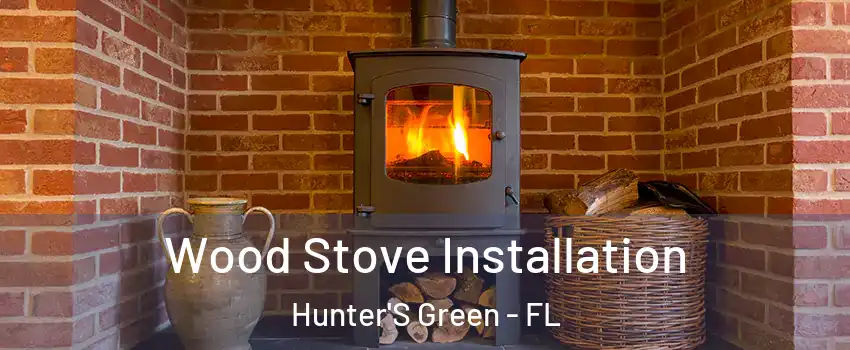 Wood Stove Installation Hunter'S Green - FL