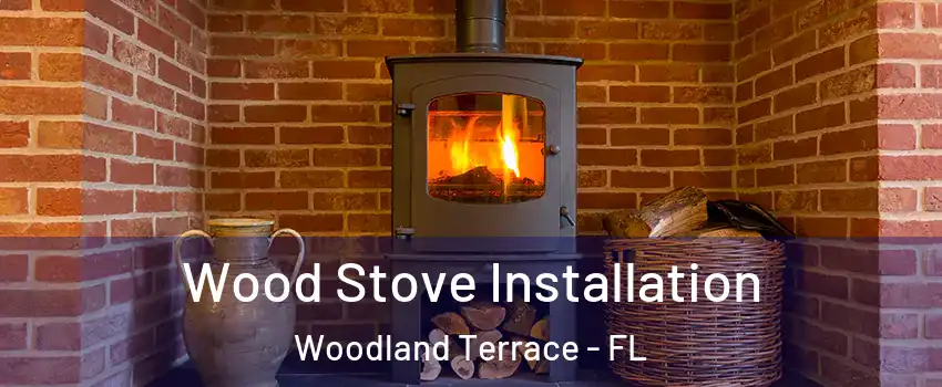 Wood Stove Installation Woodland Terrace - FL