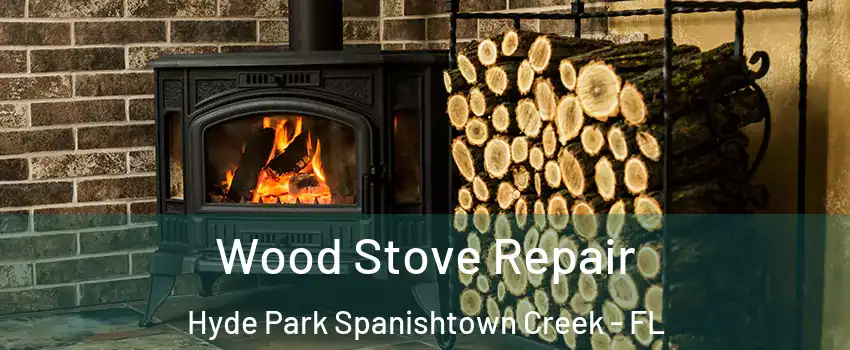 Wood Stove Repair Hyde Park Spanishtown Creek - FL