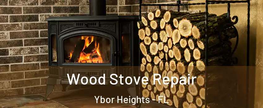 Wood Stove Repair Ybor Heights - FL